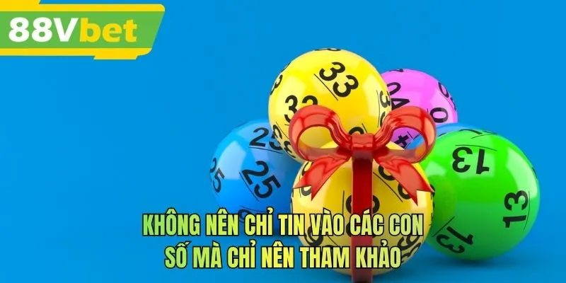 Không nên chỉ tin vào các con số mà chỉ nên tham khảo