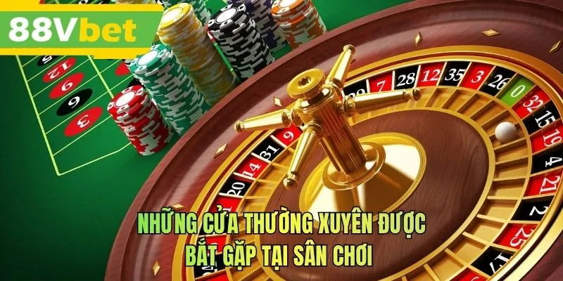 Những cửa thường xuyên được bắt gặp tại sân chơi